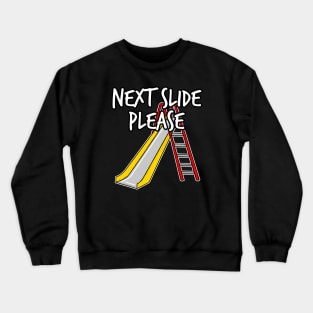 Next Slide Please Presentation Funny Crewneck Sweatshirt
